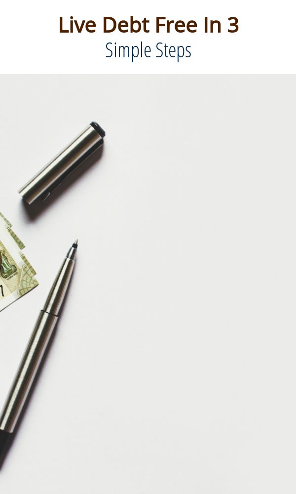 Live Debt Free In 3 Simple Steps